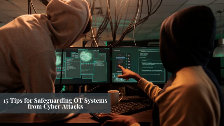 15 Tips for Safeguarding OT Systems from Cyber Attacks